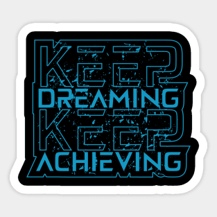 Keep Dreaming Keep Achieving Sticker